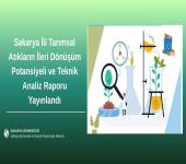 Sakarya İli Tarımsal Atıkların İleri Dönüşüm Potansiyeli ve Teknik Analiz Yayınlandı