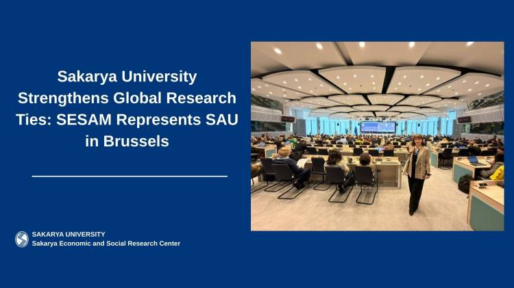 Sakarya University Strengthens Global Research Ties: SESAM Represents SAU in Brussels