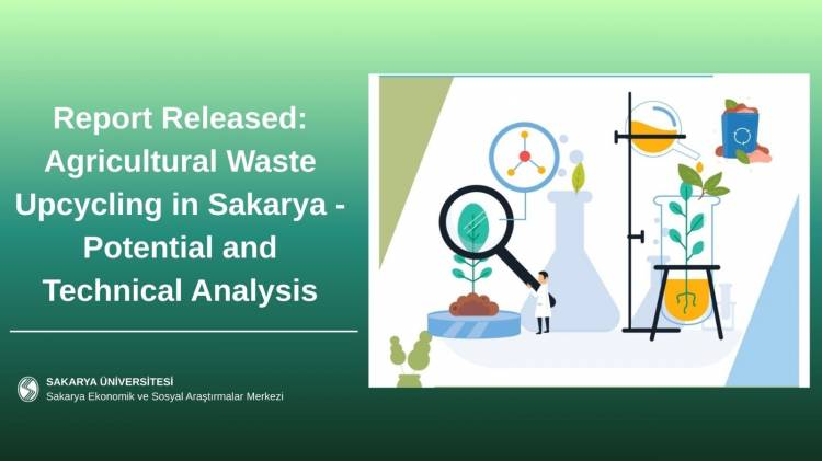Sakarya Province Agricultural Waste Advanced Recycling Potential and Technical Analysis Published